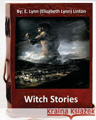 Witch stories. By: E. Lynn (Elizabeth Lynn) Linton (Elizabeth Lynn) Linton, E. Lynn 9781533669988 Createspace Independent Publishing Platform - książka