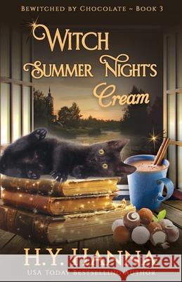 Witch Summer Night's Cream: Bewitched By Chocolate Mysteries - Book 3 H. y. Hanna 9780995401280 H.Y. Hanna - Wisheart Press - książka