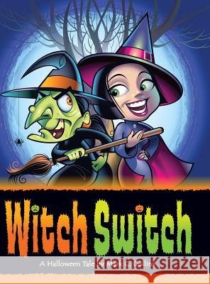 Witch Switch: A Halloween Tale Mark Collins Mark Collins Stacy Radil 9780692930847 Bright Ideas Graphics - książka