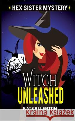 Witch Unleashed Kate Allenton 9781082736544 Independently Published - książka