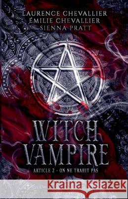 Witch Vampire: Article 2: On ne trahit pas Sienna Pratt ?milie Chevallier Laurence Chevallier 9782493374370 Black Queen Editions - książka
