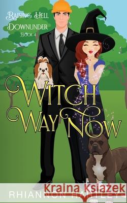 Witch Way Now: A Paranormal Romantic Comedy Hartley, Rhiannon 9798741719985 Independently published - książka