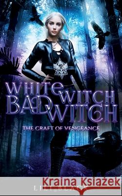 Witch Witch, Bad Witch Lili Black Lyn Forester La Kirk 9781953437174 L & L Literary Services LLC - książka