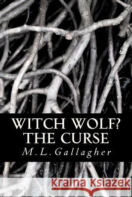 Witch Wolf? The Curse Gallagher, M. L. 9781463569075 Createspace - książka