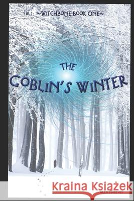 Witchbone Book One: The Goblin's Winter Alex Norton 9781718091306 Independently Published - książka