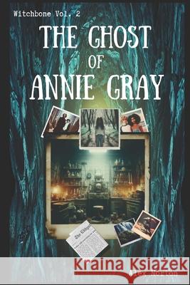 Witchbone Book Two: The Ghost of Annie Gray Alex Norton 9781675148044 Independently Published - książka