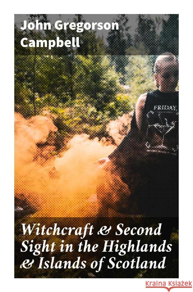 Witchcraft & Second Sight in the Highlands & Islands of Scotland Campbell, John Gregorson 9788027294343 Good Press - książka