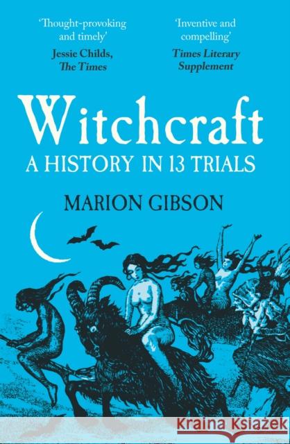 Witchcraft: A History in Thirteen Trials Marion Gibson 9781398508538 Simon & Schuster Ltd - książka