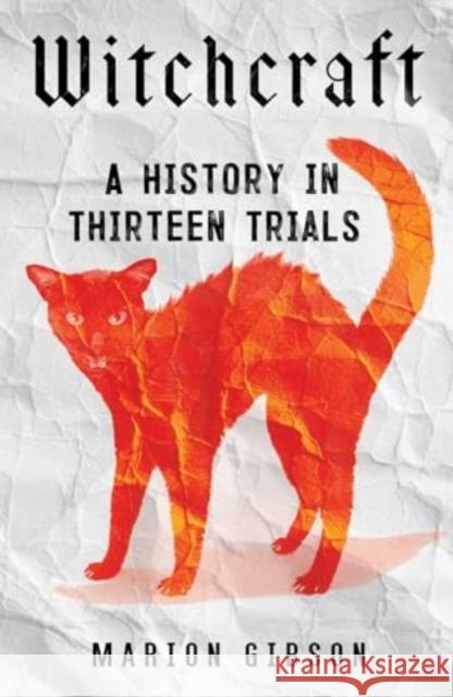 Witchcraft: A History in Thirteen Trials Marion Gibson 9781668002421 Scribner Book Company - książka