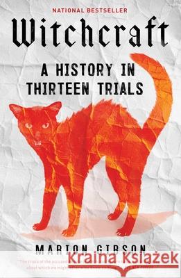 Witchcraft: A History in Thirteen Trials Marion Gibson 9781668002438 Scribner Book Company - książka