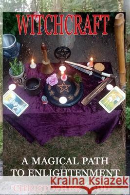 Witchcraft: A Magical Path to Enlightenment Christopher Aaron Todd 9781914153280 Mandrake of Oxford - książka