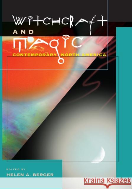 Witchcraft and Magic: Contemporary North America Helen A. Berger 9780812219715 University of Pennsylvania Press - książka