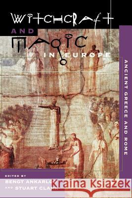 Witchcraft and Magic in Europe, Volume 2: Ancient Greece and Rome Bengt Ankarloo Stuart Clark 9780812217056 University of Pennsylvania Press - książka