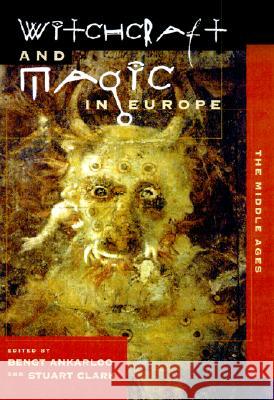 Witchcraft and Magic in Europe, Volume 3: The Middle Ages Karen Louise Jolly Bengt Ankarloo Stuart Clark 9780812217865 University of Pennsylvania Press - książka