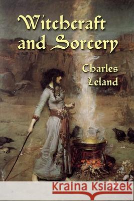 Witchcraft and Sorcery Charles Godfrey Leland 9781067476908 Tradition - książka