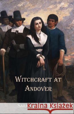 Witchcraft at Andover Sarah Loring Bailey J. Godsey 9780615700557 Sicpress.com - książka