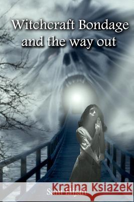 Witchcraft Bondage and the way out Elijah, Sam 9781478216988 Createspace - książka