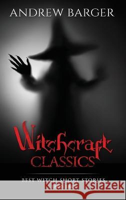 Witchcraft Classics: Best Witch Short Stories 1800-1849 Nathaniel Hawthorne Andrew Barger Nikolai Gogol 9781933747675 Bottletree Books - książka