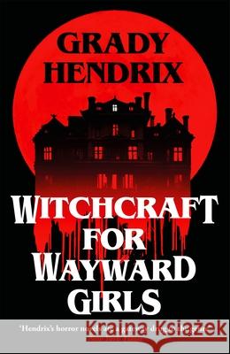 Witchcraft for Wayward Girls Grady Hendrix 9781035030873 Pan Macmillan - książka