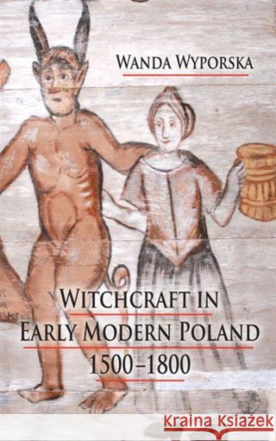 Witchcraft in Early Modern Poland, 1500-1800 Wanda Wyporska Owen Davies Jonathan Barry 9780230005211 Palgrave MacMillan - książka