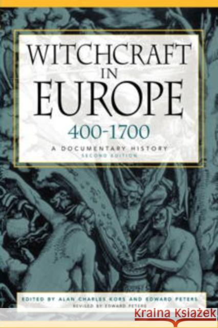 Witchcraft in Europe, 400-1700: A Documentary History Kors, Alan Charles 9780812217513 University of Pennsylvania Press - książka