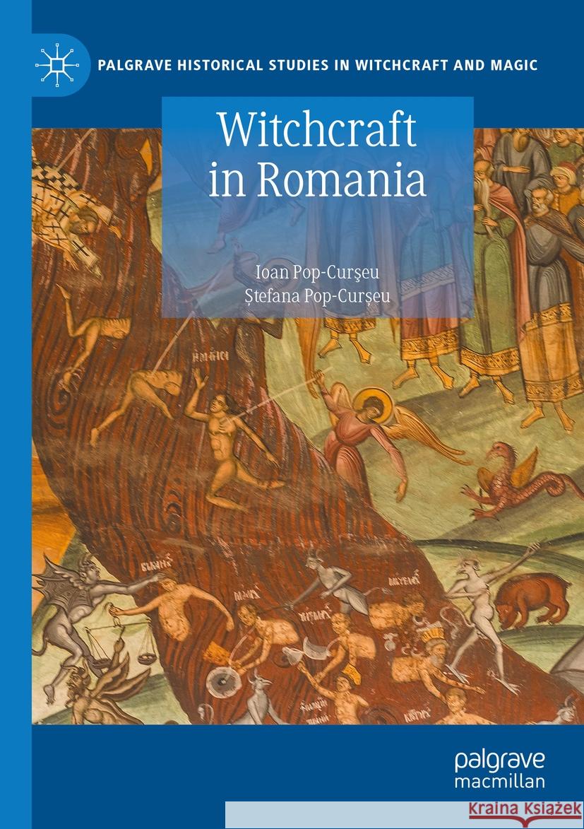 Witchcraft in Romania Ioan Pop-Curşeu, Ștefana Pop-Curșeu 9783031152245 Springer International Publishing - książka