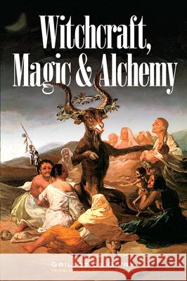 Witchcraft, Magic and Alchemy Emile Grillot de Givry 9780486224930 Dover Publications - książka