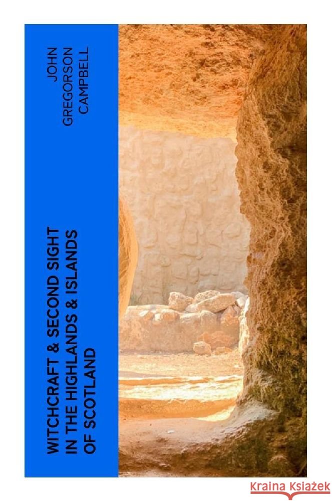 Witchcraft & Second Sight in the Highlands & Islands of Scotland Campbell, John Gregorson 9788027381289 e-artnow - książka