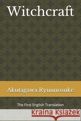 Witchcraft: The First English Translation Jacob Lynagh Akutagawa Ryuunosuke 9781088808085 Independently Published - książka