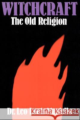 Witchcraft: The Old Religion Dr Leo Louis Martello 9780806510286 Kensington Publishing Corporation - książka