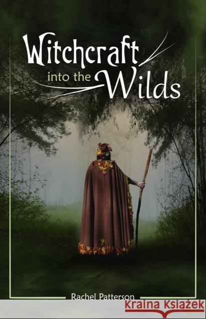 Witchcraft...into the wilds Rachel Patterson 9781785354595 Collective Ink - książka