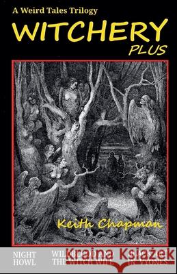 Witchery Plus: A Weird Tales Trilogy Keith Chapman 9798227256577 Black Horse Extra Books - książka