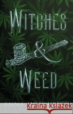 Witches & Weed: A Quirky Paranormal Comedy McCluskey, Anna 9781734948516 Anna McCluskey - książka