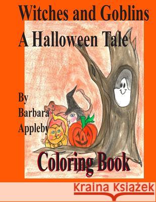 Witches and Goblins a Halloween Tale: A Halloween Tale Barbara Appleby 9781493617951 Createspace - książka