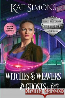 Witches and Weavers and Ghosts, Oh Boy: Large Print Edition Kat Simons 9781944600495 T&d Publishing - książka