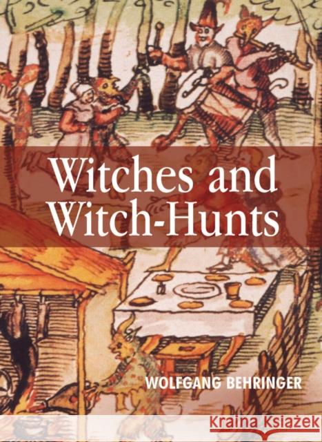 Witches and Witch-Hunts: A Global History Behringer, Wolfgang 9780745627182 Polity Press - książka