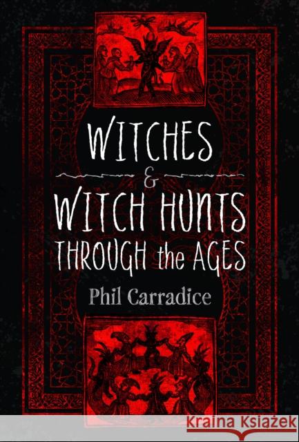 Witches and Witch Hunts Through the Ages Phil Carradice 9781399071819 Pen and Sword History - książka