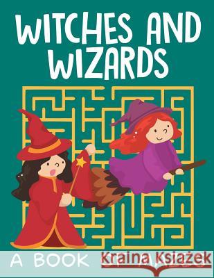 Witches and Wizards (A Book of Mazes) Jupiter Kids 9781682608845 Jupiter Kids - książka