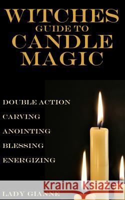 Witches Guide to Candle Magic Lady Gianne 9781481818582 Createspace - książka