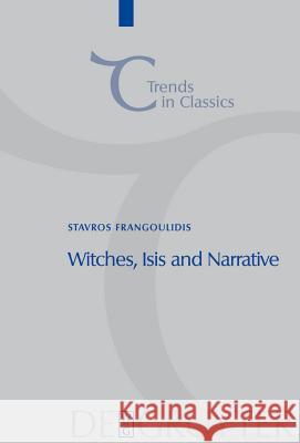 Witches, Isis and Narrative: Approaches to Magic in Apuleius' 