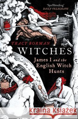Witches: James I and the English Witch Hunts Tracy Borman 9780099549147 Vintage Publishing - książka