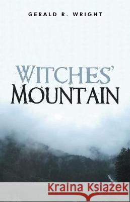 Witches' Mountain Gerald R Wright 9781490784410 Trafford Publishing - książka