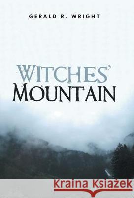 Witches' Mountain Gerald R Wright 9781490784434 Trafford Publishing - książka