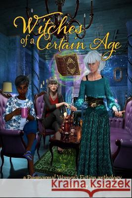 Witches of a Certain Age L D B Taylor, Kristine Kathryn Rusch, Donea Lee Weaver 9798837846298 Independently Published - książka