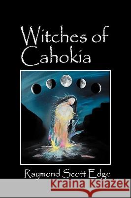 Witches of Cahokia Raymond Scott Edge 9780979473739 Redoubt Books - książka