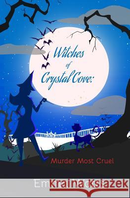 Witches of Crystal Cove: Murder Most Cruel Emma Watts 9781542922807 Createspace Independent Publishing Platform - książka