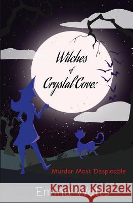 Witches of Crystal Cove: Murder Most Despicable Emma Watts 9781979046619 Createspace Independent Publishing Platform - książka