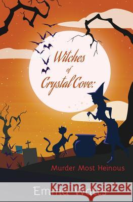 Witches of Crystal Cove: Murder Most Heinous Emma Watts 9781545189061 Createspace Independent Publishing Platform - książka