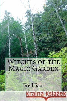 Witches of the Magic Garden MR Fred M. Saul 9781548792862 Createspace Independent Publishing Platform - książka