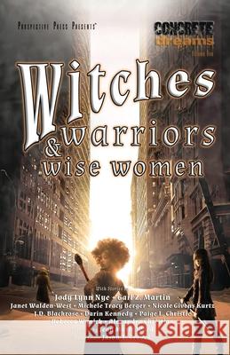 Witches, Warriors, and Wise Women Janet Walden-West Jody Lynn Nye Gail Z. Martin 9781943419234 Prospective Press - książka